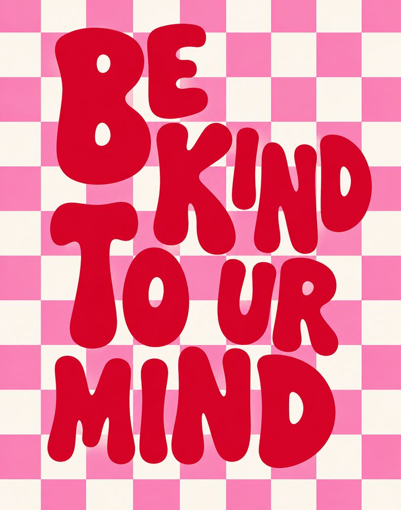 Text - Be Kind To Ur Mind